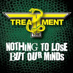 The Treatment : Nothing to Lose But Our Minds
